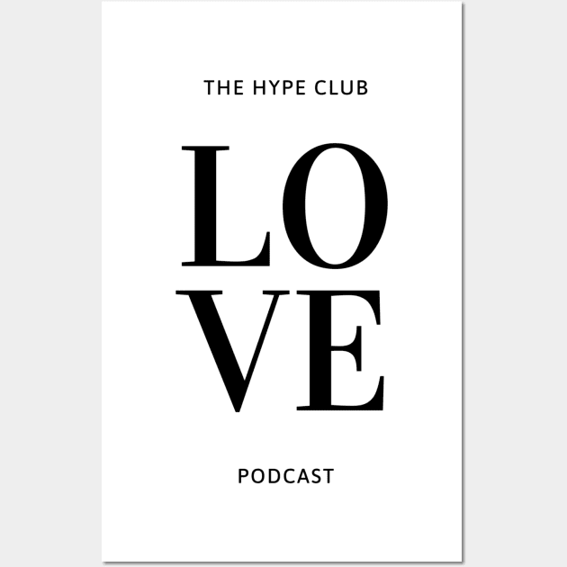 Love The Hype Club Podcast Wall Art by The Hype Club